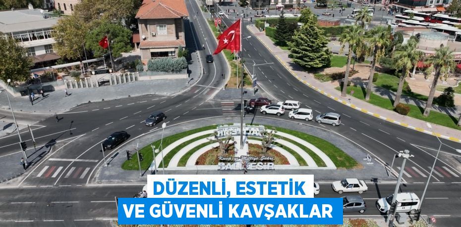 Düzenli, estetik ve güvenli kavşaklar