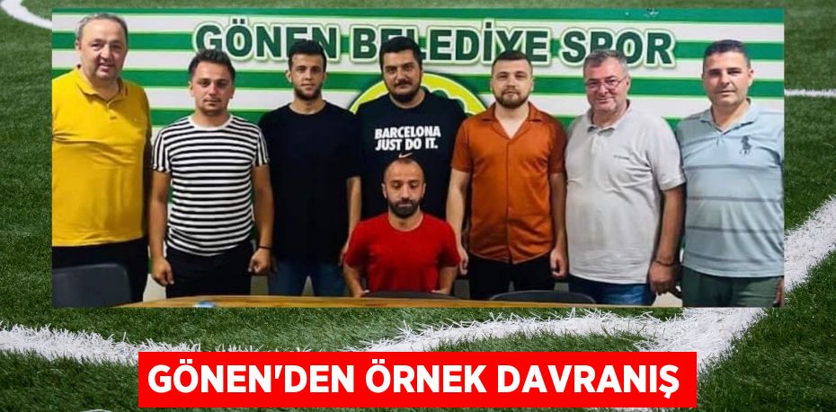 GÖNEN’DEN ÖRNEK DAVRANIŞ