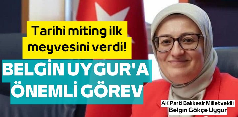 BELGİN UYGUR'A  ÖNEMLİ GÖREV