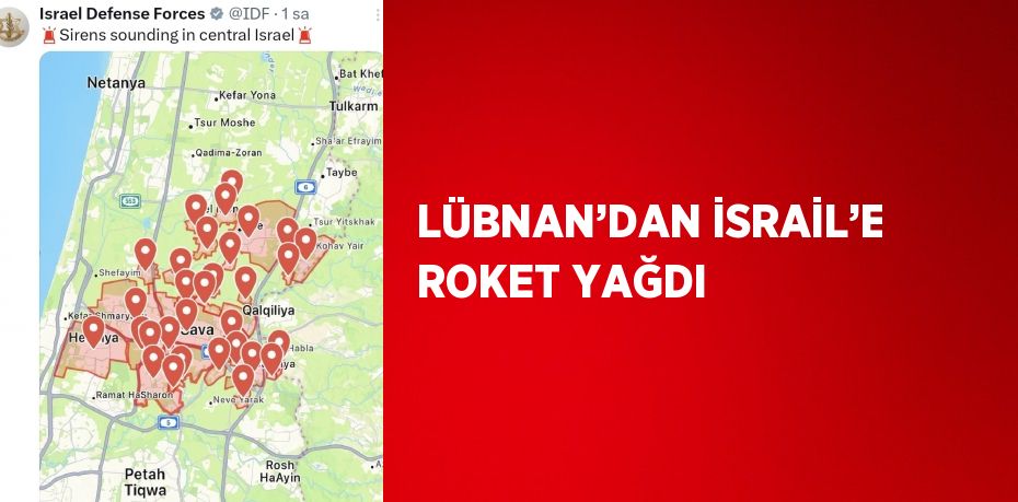 LÜBNAN’DAN İSRAİL’E ROKET YAĞDI