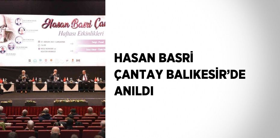 HASAN BASRİ ÇANTAY BALIKESİR’DE ANILDI