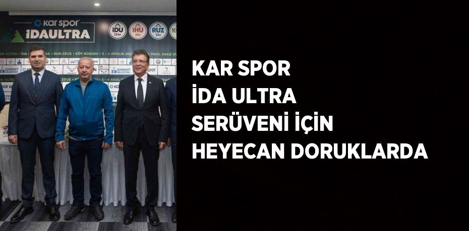 KAR SPOR İDA ULTRA SERÜVENİ İÇİN HEYECAN DORUKLARDA