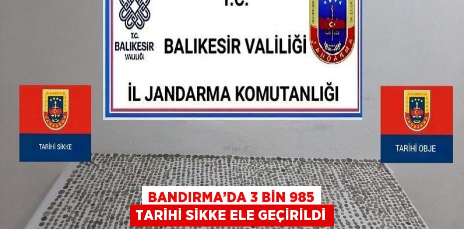 BANDIRMA’DA 3 BİN 985 TARİHİ SİKKE ELE GEÇİRİLDİ