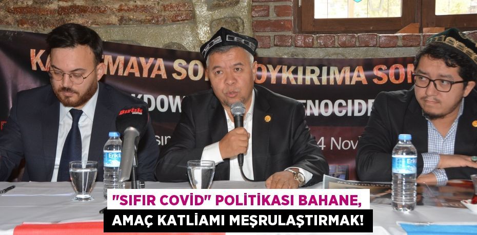 "SIFIR COVİD" POLİTİKASI BAHANE,  AMAÇ KATLİAMI MEŞRULAŞTIRMAK!