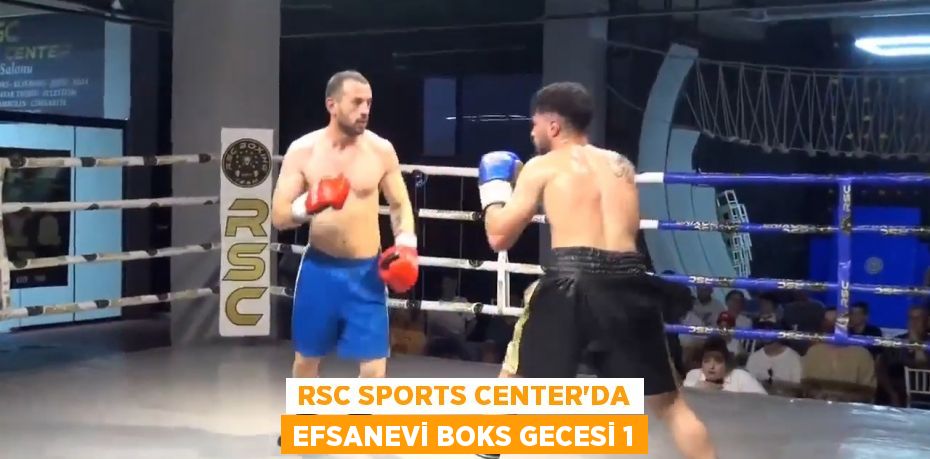 RSC SPORTS CENTER'DA EFSANEVİ BOKS GECESİ 1