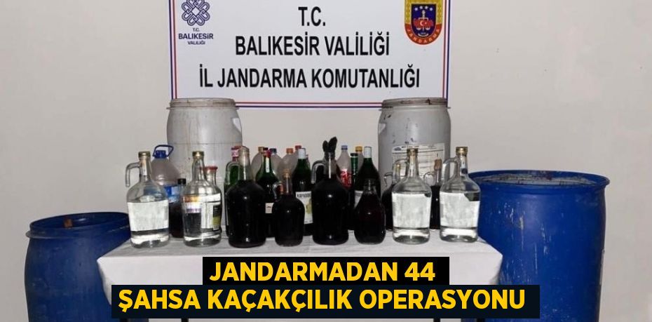 Jandarmadan 44 şahsa kaçakçılık operasyonu