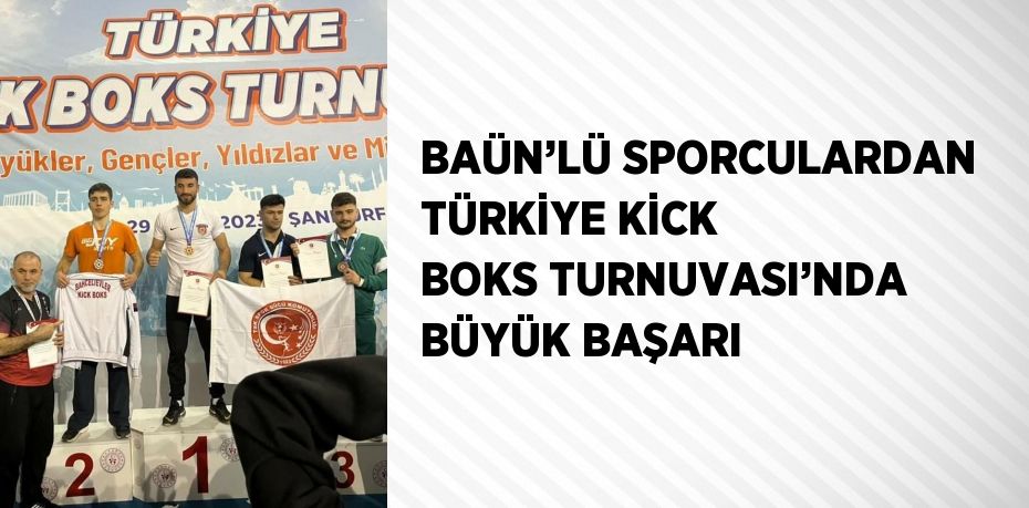 BAÜN’LÜ SPORCULARDAN TÜRKİYE KİCK BOKS TURNUVASI’NDA BÜYÜK BAŞARI