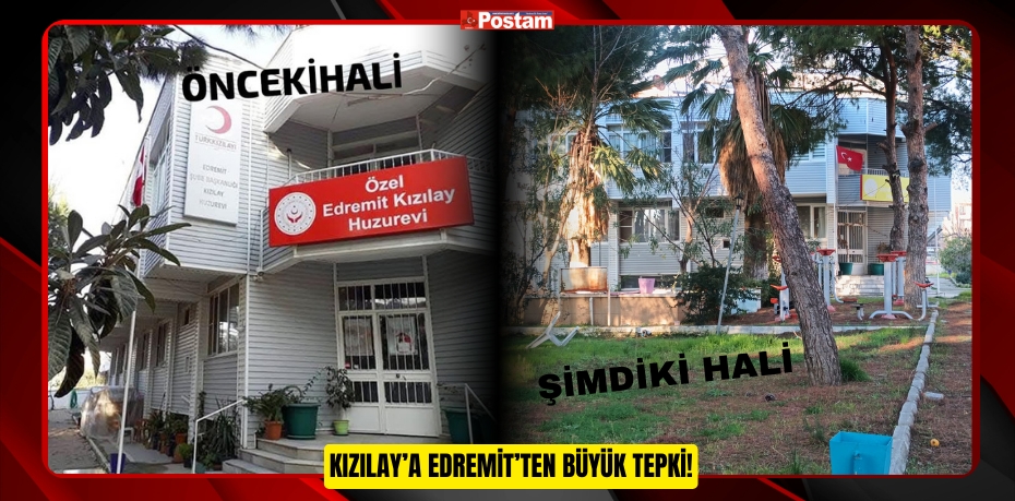 KIZILAY’A EDREMİT’TEN BÜYÜK TEPKİ!