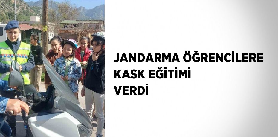 JANDARMA ÖĞRENCİLERE KASK EĞİTİMİ VERDİ