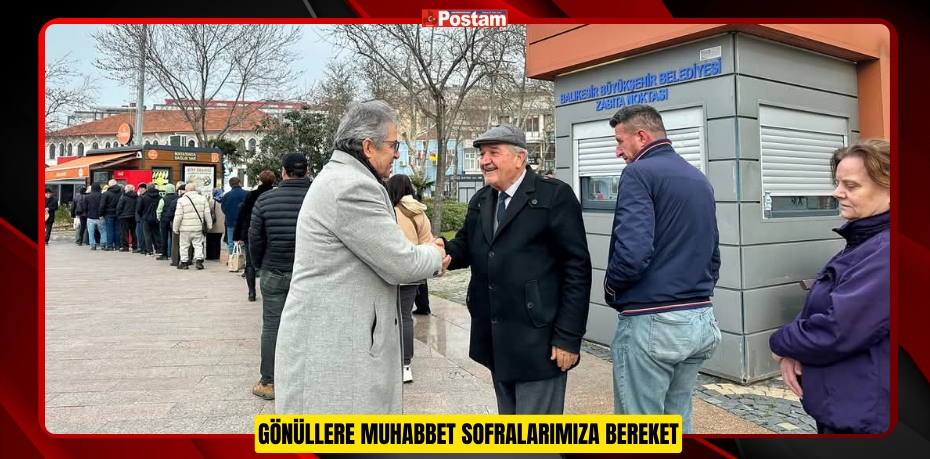 GÖNÜLLERE MUHABBET SOFRALARIMIZA BEREKET