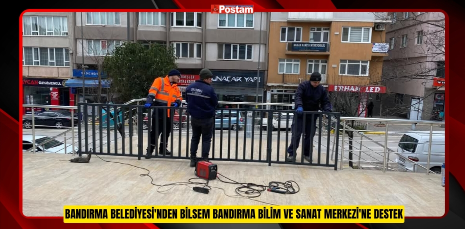 BANDIRMA BELEDİYESİ'NDEN BİLSEM BANDIRMA BİLİM VE SANAT MERKEZİ'NE DESTEK