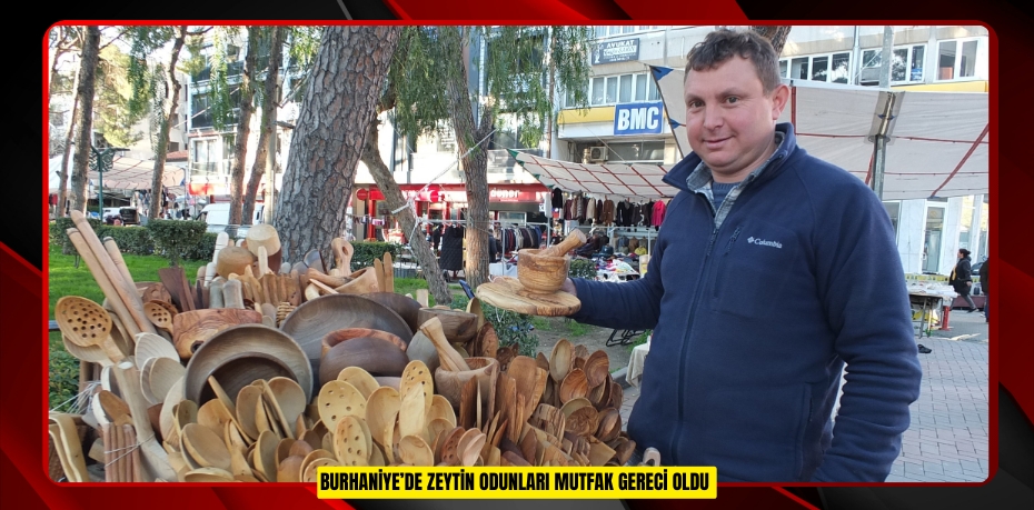 Burhaniye’de zeytin odunları mutfak gereci oldu
