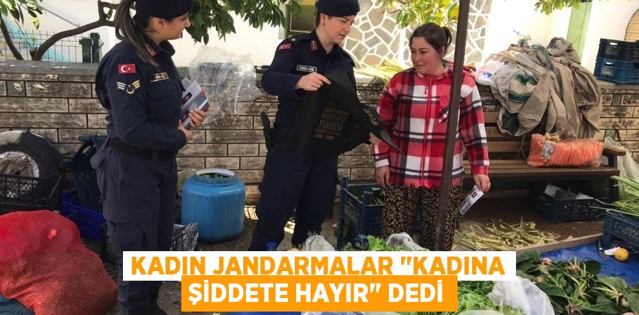 Kadın Jandarmalar "Kadına şiddete hayır" dedi