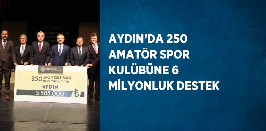 AYDIN’DA 250 AMATÖR SPOR KULÜBÜNE 6 MİLYONLUK DESTEK