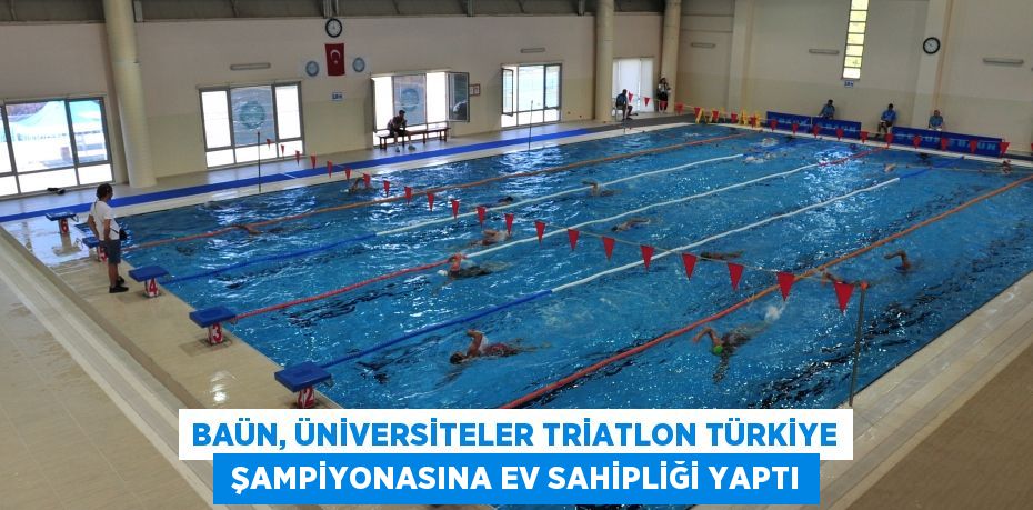 BAÜN, ÜNİVERSİTELER TRİATLON TÜRKİYE  ŞAMPİYONASINA EV SAHİPLİĞİ YAPTI