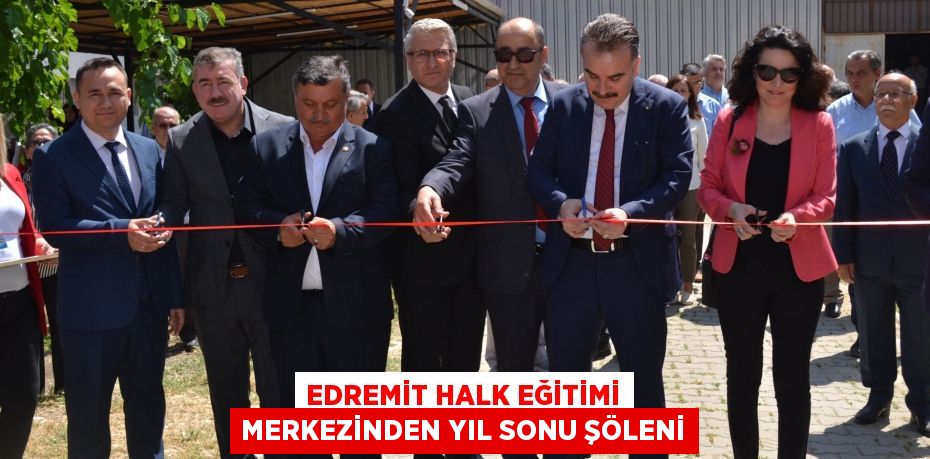 Edremit Halk Eğitimi Merkezinden Yıl Sonu Şöleni