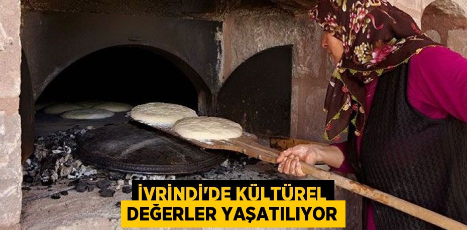 İVRİNDİ’DE KÜLTÜREL DEĞERLER YAŞATILIYOR