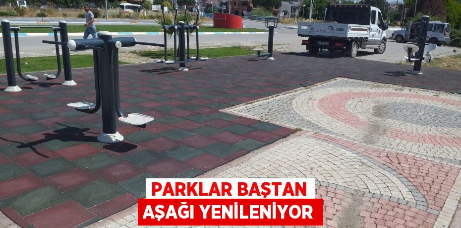 Parklar baştan aşağı yenileniyor