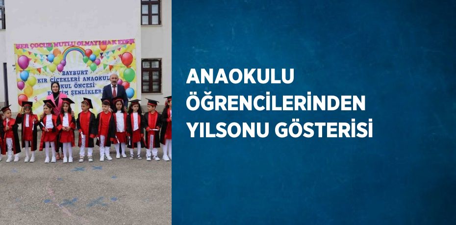 ANAOKULU ÖĞRENCİLERİNDEN YILSONU GÖSTERİSİ