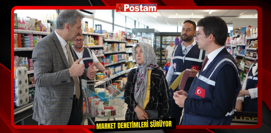 Market denetimleri sürüyor  