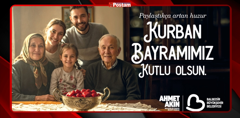 BALIKESİR BÜYÜKŞEHİR BELEDİYESİ KURBAN BAYRAMI MESAJI