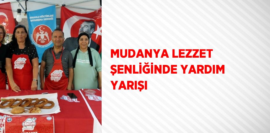 MUDANYA LEZZET ŞENLİĞİNDE YARDIM YARIŞI