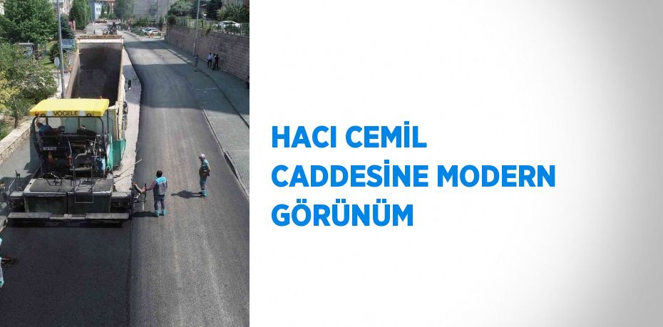 HACI CEMİL CADDESİNE MODERN GÖRÜNÜM