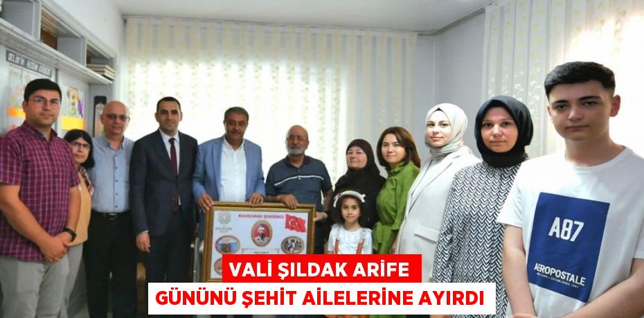 Vali Şıldak Arife Gününü Şehit Ailelerine Ayırdı