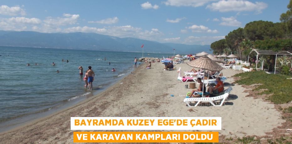 Bayramda Kuzey Ege’de çadır ve karavan kampları doldu