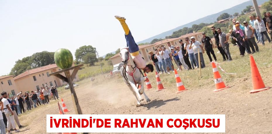 İVRİNDİ’DE RAHVAN COŞKUSU