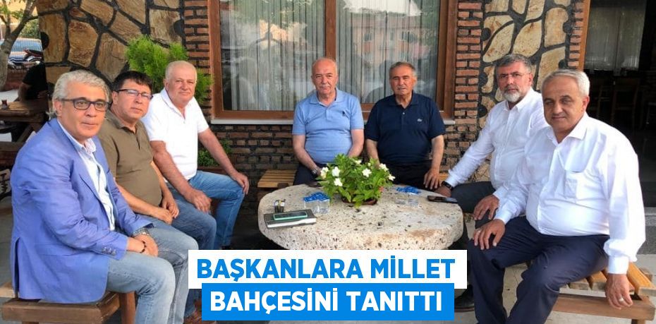 BAŞKANLARA MİLLET BAHÇESİNİ TANITTI