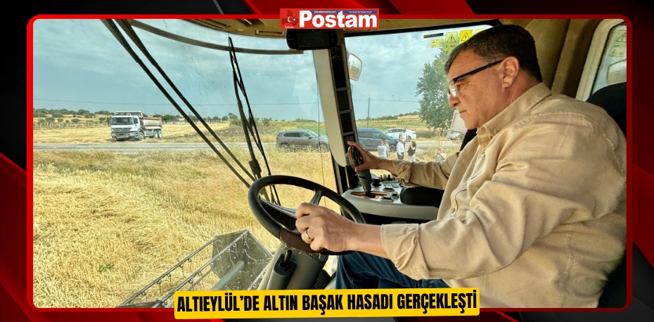 ALTIEYLÜL’DE ALTIN BAŞAK HASADI GERÇEKLEŞTİ