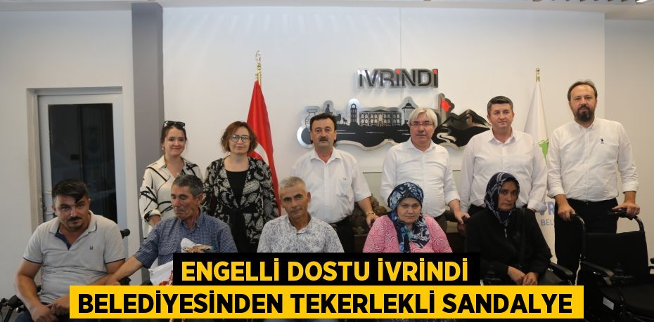 Engelli dostu İvrindi Belediyesinden tekerlekli sandalye