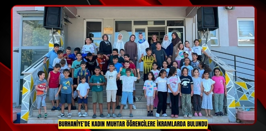 Burhaniye’de kadın muhtar öğrencilere ikramlarda bulundu