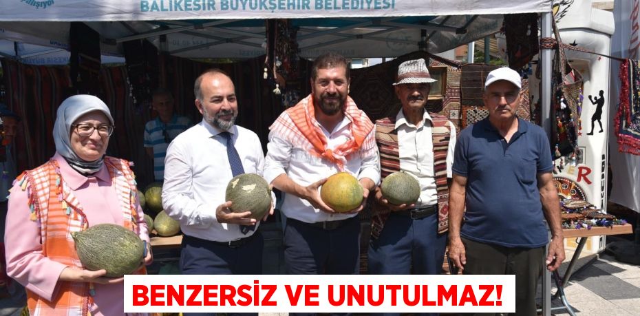 BENZERSİZ VE UNUTULMAZ!