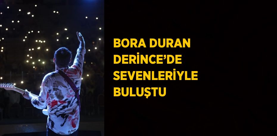 BORA DURAN DERİNCE’DE SEVENLERİYLE BULUŞTU