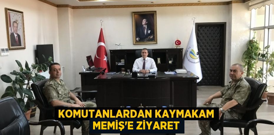 KOMUTANLARDAN KAYMAKAM MEMİŞ'E ZİYARET