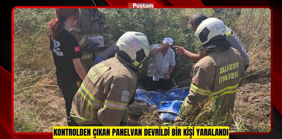 Kontrolden çıkan panelvan devrildi bir kişi yaralandı  