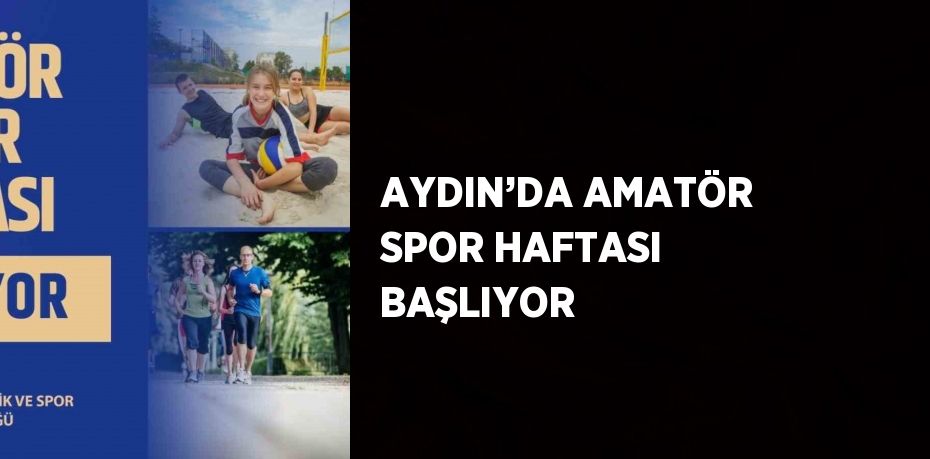 AYDIN’DA AMATÖR SPOR HAFTASI BAŞLIYOR