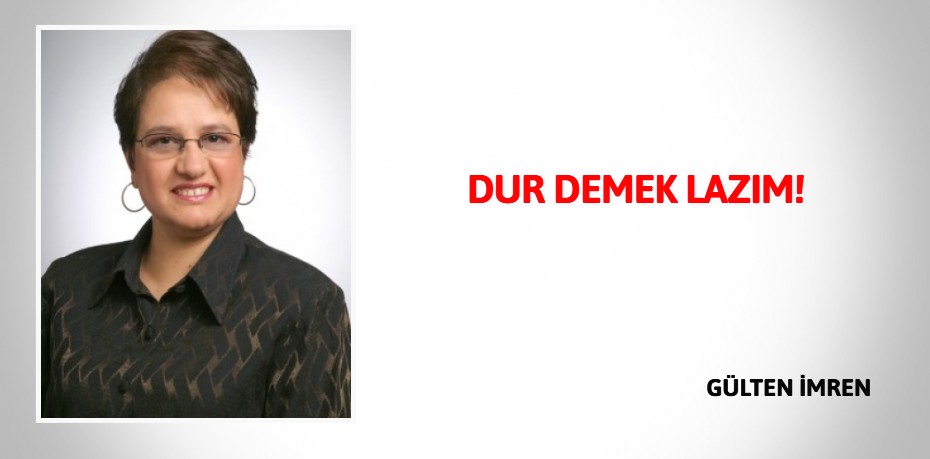 DUR DEMEK LAZIM!