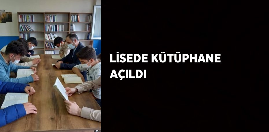 LİSEDE KÜTÜPHANE AÇILDI