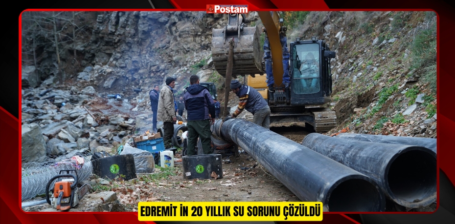 Edremit’in 20 yıllık su sorunu çözüldü