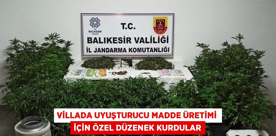 VİLLADA UYUŞTURUCU MADDE ÜRETİMİ İÇİN ÖZEL DÜZENEK KURDULAR