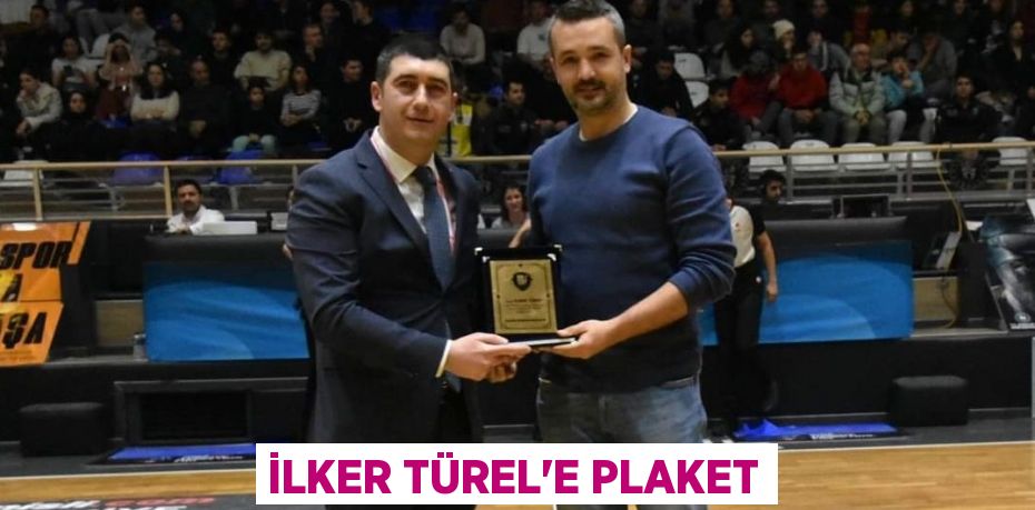 İLKER TÜREL’E PLAKET