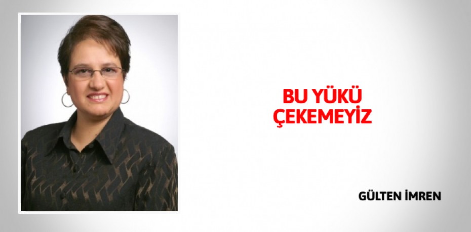 BU YÜKÜ ÇEKEMEYİZ