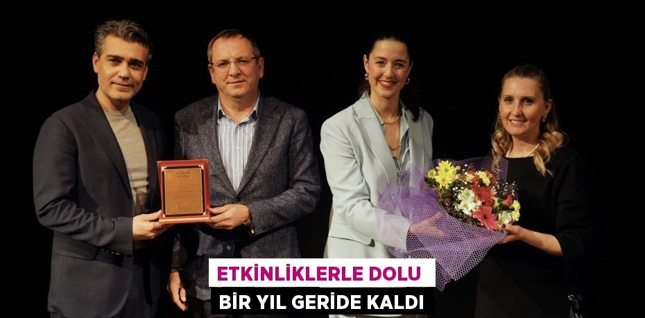 ETKİNLİKLERLE DOLU  BİR YIL GERİDE KALDI