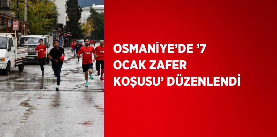 OSMANİYE’DE ’7 OCAK ZAFER KOŞUSU’ DÜZENLENDİ