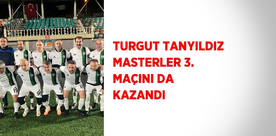 TURGUT TANYILDIZ MASTERLER 3. MAÇINI DA KAZANDI