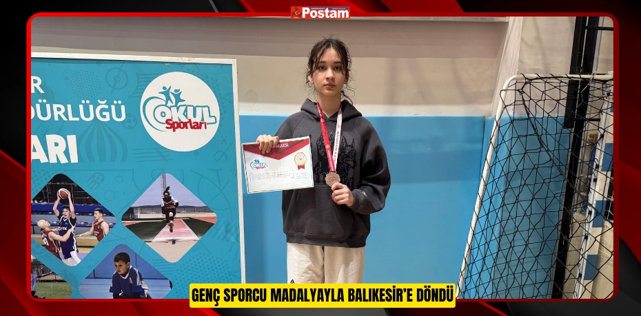 GENÇ SPORCU MADALYAYLA BALIKESİR’E DÖNDÜ