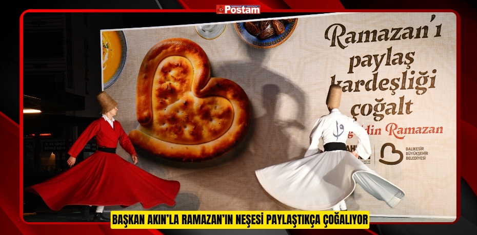 BAŞKAN AKIN’LA RAMAZAN’IN NEŞESİ PAYLAŞTIKÇA ÇOĞALIYOR